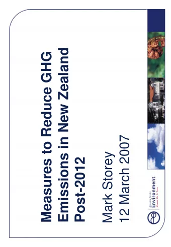 Emissions in New Zealand  Measures to Reduce GHG  12 March 2007  Mark Storey  Post-2012  New