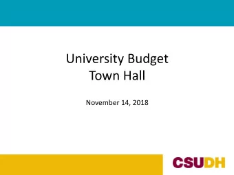 University Budget  Town Hall  November 14, 2018  Todays Objectives  Provide an overview of