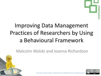 Improving Data Management  Practices of Researchers by Using  a Behavioural Framework  Malcolm