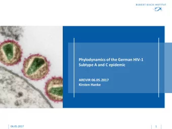 Phylodynamics of the German HIV-1  Subtype A and C epidemic  AREVIR 06.05.2017  Kirsten Hanke