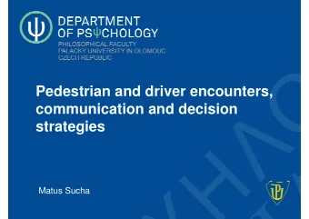 Pedestrian and driver encounters,  communication and decision  strategies  Matus Sucha  Matus Sucha