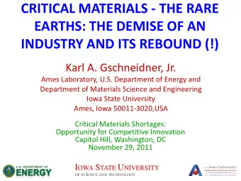 CRITICAL MATERIALS - THE RARE  EARTHS: THE DEMISE OF AN  INDUSTRY AND ITS REBOUND (!)  Karl A.