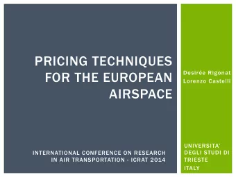 PRICING TECHNIQUES  FOR THE EUROPEAN  Desire Rigonat  Lorenzo Castelli  AIRSPACE  UNIVERSITA