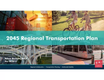2045 Regional Transportation Plan  Adam Beckom, AICP  May 24, 2019  2045 RTP Overview  Update to