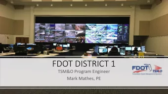 FDOT DISTRICT 1  TSM&amp;O Program Engineer  Mark Mathes, PE  Improved performance of multimodal