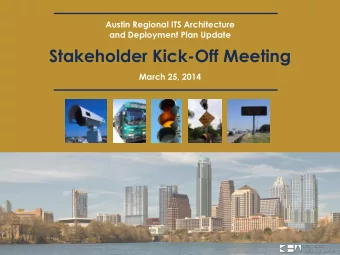 Stakeholder Kick-Off Meeting  March 25, 2014  Presentation Overview    Introductions