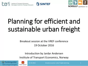 sustainable urban freight  Breakout session at the VREF conference  19 October 2016  Introduction