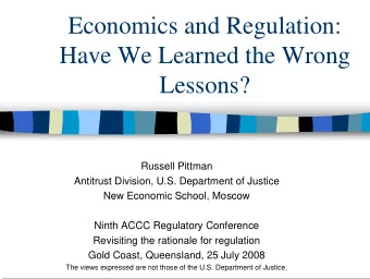 Economics and Regulation:  Have We Learned the Wrong  Lessons?  Russell Pittman  Antitrust