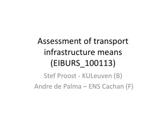 Assessment of transport  infrastructure means  (EIBURS_100113)  Stef Proost - KULeuven (B) Andre de
