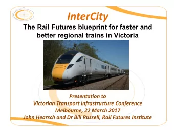 InterCity  The Rail Futures blueprint for faster and  better regional trains in Victoria