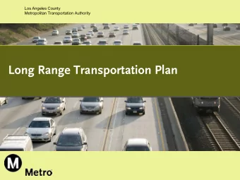 Long Range Transportation Plan  Metro is  the Regional Planner  the Regional Funding  Partner