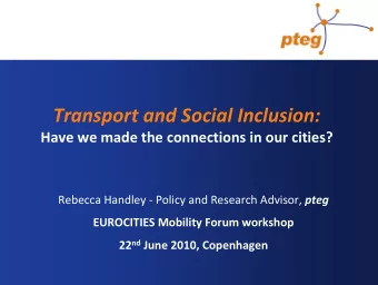 Transport and Social Inclusion: Have we made the connections in our cities? Rebecca Handley