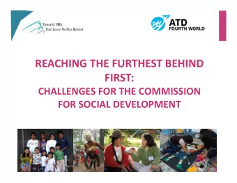 REACHING THE FURTHEST BEHIND  FIRST:  CHALLENGES FOR THE COMMISSION  FOR SOCIAL DEVELOPMENT  Agenda