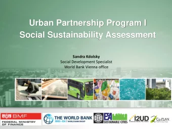 Urban Partnership Program I  Social Sustainability Assessment  Sandra Kdolsky  Social Development