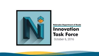 October 6, 2016  Welcome &amp; Overview  Improving business practices and  growing the Nebraska