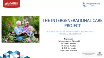 PROJECT  TRIAL EVALUATING AN INTERGENERATIONAL LEARNING  PROGRAM IN AUSTRALIA  Presenters: