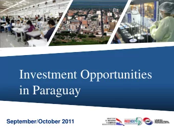 Investment Opportunities  in Paraguay  2010  September/October 2011  Contents  1.  General