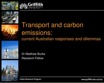 Transport and carbon  emissions:  current Australian responses and dilemmas  Dr Matthew Burke