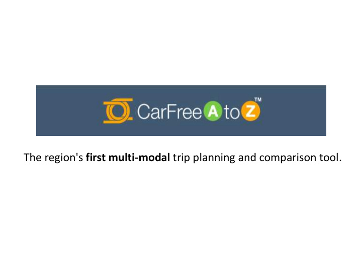 the region s first multi modal trip planning and