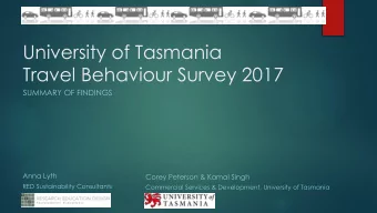 University of Tasmania  Travel Behaviour Survey 2017  SUMMARY OF FINDINGS  Anna Lyth  Corey