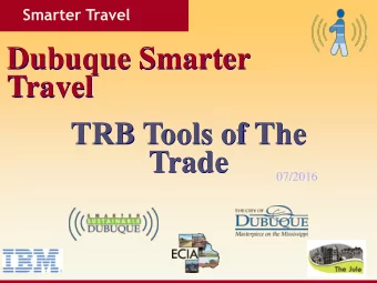 Dubuque Smarter  Travel  TRB Tools of The  Trade  07/2016  Smart Travel  City of Dubuque  Transit