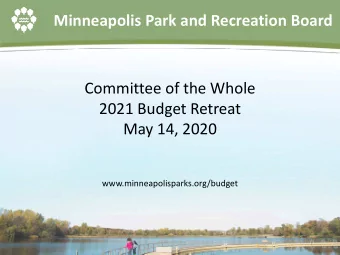Minneapolis Park and Recreation Board  Committee of the Whole  2021 Budget Retreat  May 14, 2020