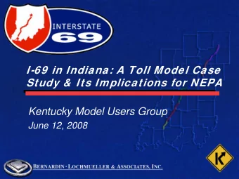 Kentucky Model Users Group  June 12, 2008  Major Topics  General Background    Indiana