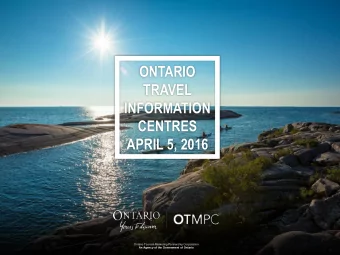TRAVEL  INFORMATION  CENTRES  APRIL 5, 2016  Ontario Tourism Marketing Partnership Corporation