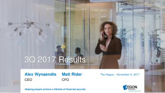 3Q 2017 Results  Alex Wynaendts  Matt Rider The Hague  November 9, 2017  CEO  CFO  Helping