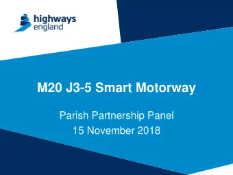 M20 J3-5 Smart Motorway  Parish Partnership Panel  15 November 2018  What is a Smart Motorway?