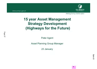 15 year Asset Management  Strategy Development  (Highways for the Future)  Page 27  Peter Agent
