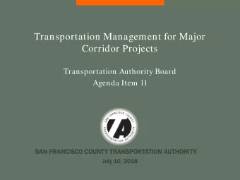 Transportation Management for Major  Corridor Projects  Transportation Authority Board  Agenda Item