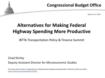 Alternatives for Making Federal  Highway Spending More Productive  IBTTA Transportation Policy