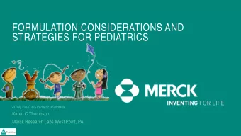 FORMULATION CONSIDERATIONS AND  STRATEGIES FOR PEDIATRICS  23 July 2018 CRS Pediatric Roundtable