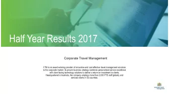 Half Year Results 2017  Corporate Travel Management  CTM is an award-winning provider of innovative