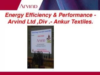 Energy Efficiency &amp; Performance - Arvind Ltd ,Div .- Ankur Textiles.  A Brief :  Ankur Textiles