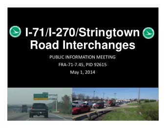 I-71/I-270/Stringtown  Road Interchanges PUBLIC INFORMATION MEETING FRA  71  7.45, PID 92615