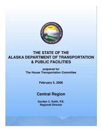 Central Region  g  Gordon C. Keith, P.E.  Regional Director  Central Region  Includes  Anchorage