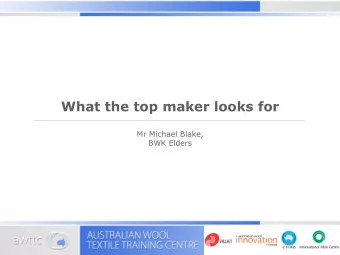 What the top maker looks for  Mr Michael Blake,  BWK Elders  Top making  Raw wool demand  Consumer