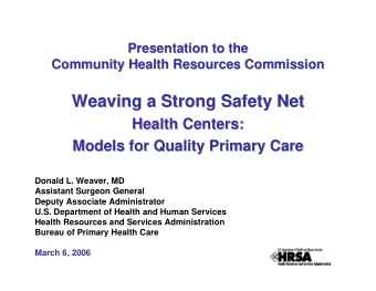 Weaving a Strong Safety Net  Weaving a Strong Safety Net  Health Centers:  Health Centers:  Models