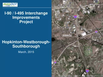 I-90 / I-495 Interchange  Improvements  Project  Hopkinton-Westborough-  Southborough  March, 2015