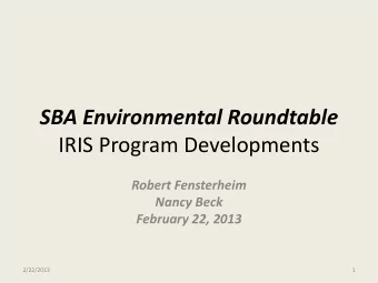 SBA Environmental Roundtable  IRIS Program Developments  Robert Fensterheim  Nancy Beck February