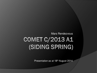 Mars Rendezvous Presentation as at 18 th August 2014  Basics  Comet C/2013 A1 Siding Spring will