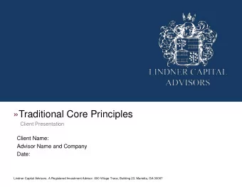 Traditional Core Principles  Client Presentation  Client Name:  Advisor Name and Company  Date: