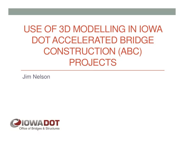 use of 3d modelling in iowa dot accelerated bridge