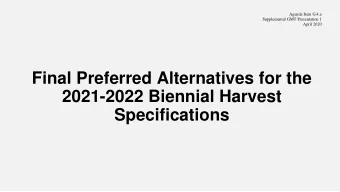 Final Preferred Alternatives for the  2021-2022 Biennial Harvest  Specifications  Goals for  FPA on