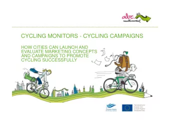 CYCLING MONITORS - CYCLING CAMPAIGNS  HOW CITIES CAN LAUNCH AND  EVALUATE MARKETING CONCEPTS  AND