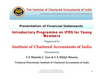 Institute of Chartered Accountants of India  Presented by  CA Manish C. Iyer &amp; CA Shilpi