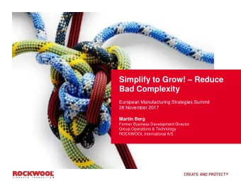 Simplify to Grow!  Reduce  Bad Complexity  European Manufacturing Strategies Summit  28 November