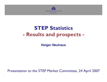 STEP Statistics  - Results and prospects -  Holger Neuhaus  Presentation to the STEP Market